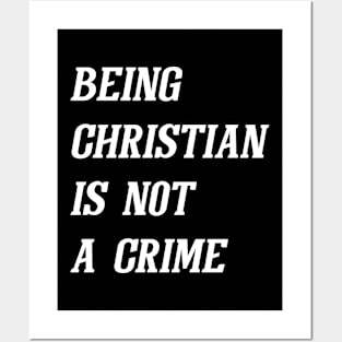 Being Christian Is Not A Crime (White) Posters and Art